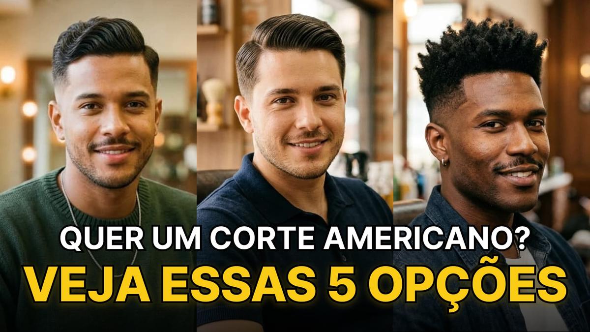 Três homens com diferentes variações de corte de cabelo americano. Texto: Quer um corte americano? Veja essas 5 opções.